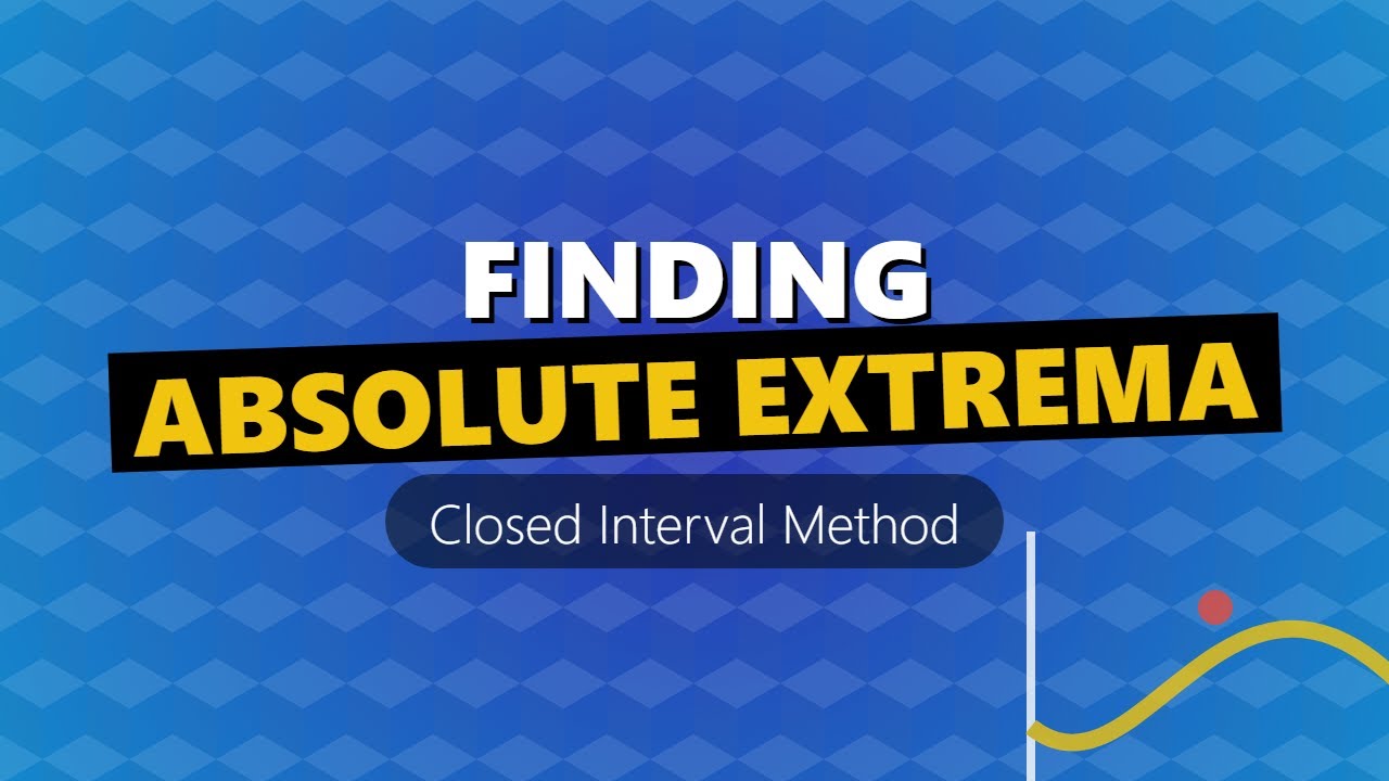 Finding Absolute Extrema: The Closed Interval Method Made Easy - YouTube