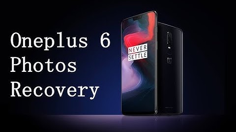 How to Recover Deleted/Lost Photos from Oneplus 6?