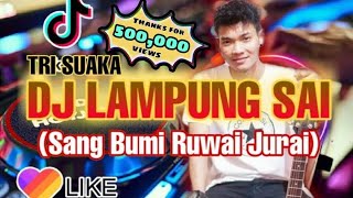 DJ LAMPUNG SAI 'SANG BUMI RUWAI JURAI' | REMIX TERSANTUY GEH!!! AKU SAYANG SEKALI DOGHAEMON WEH 🎶