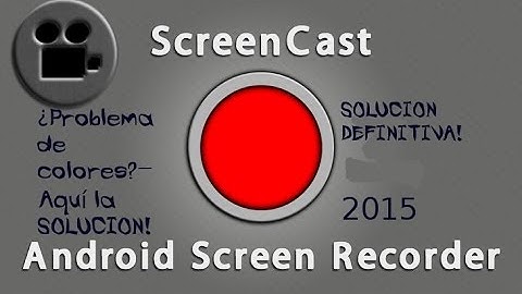 ¿Problema de colores con Screencast?- SOLUCIÓN 2015