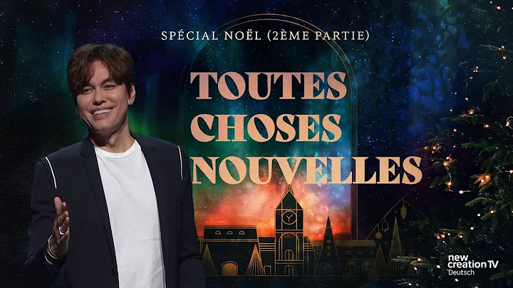 Toutes choses nouvelles - Spcial Nol (2 partie) : ...
