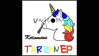 Unicorn On Ketamine - Tarzan