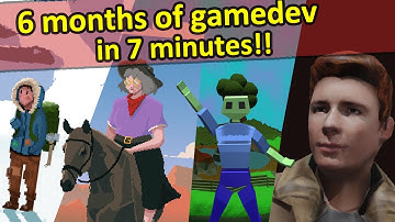 6 months of game development in 7 minutes!