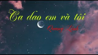 Ca dao em và tôi - (Cắt nửa vầng trăng...)   Quang Linh hát