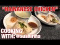 Cooking with sushirina hainanese chicken