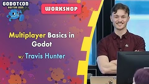 Multiplayer Basics in Godot – Travis Hunter – GodotCon 2025