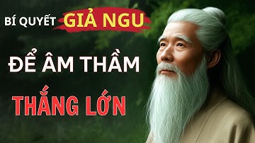 Giả Ngu Không Phải Là Dại – Mà Là Cách Người Khôn Thắng Lớn | Lời Dạy Cổ Nhân