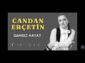 Candan Erçetin Gamsız Hayat