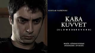 Kaba Kuvvet 2008 Slowed & Reverb - KV Music (Kurtlar Vadisi Pusu)
