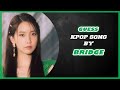 [KPOP GAME] GUESS KPOP SONG BY BRIDGE