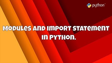 #18 Getting Start With Python | Modules and import Statement in Python | Modules | import