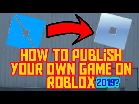 How To Publish Your Own Game On Roblox 2019 Youtube - how to publish a game on roblox studio