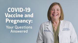 COVID-19 Vaccine and Pregnancy: Your Questions Answered
