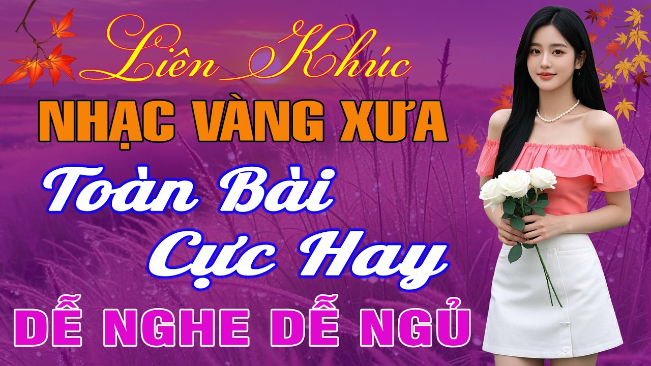 LK Ca Nhạc Trữ Tình Bolero ĐỘC LẠ & ÊM TAI KHÔNG QUẢNG CÁO✨Nhạc Vàng Xưa Bất Hủ NÓNG HỔI VỪA RA LÒ