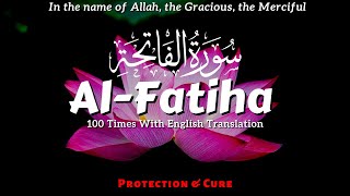 Al Fatiha 100 Times On Repeated - Beautiful Quran Recitation with English Translation For Protection