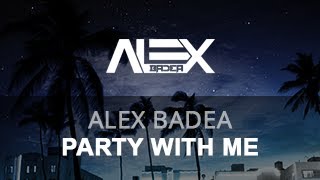 Alex Badea - Party With Me (Original Mix) (Electronic Dance Music)