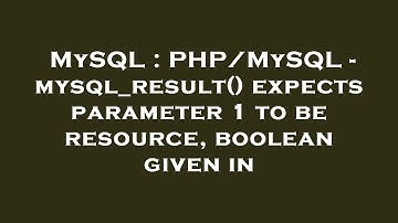 MySQL : PHP/MySQL - mysql_result() expects parameter 1 to be resource, boolean given in