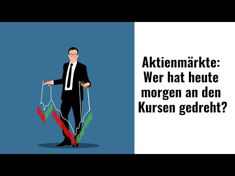 Aktienmärkte: Wer hat heute morgen an den Kursen gedreht? Videoausblick