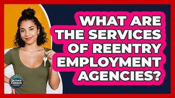What Are The Services Of Reentry Employment Agencies?