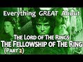 Everything GREAT About The Lord of The Rings: The Fellowship of The Ring! (Part 2)