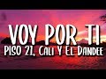 Cali Y El Dandee, Piso 21 - Voy Por Ti (Letra)