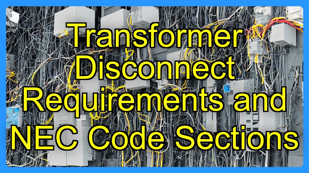 Transformer Disconnect Requirements and NEC Code Sections