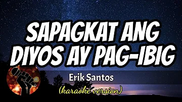SAPAGKAT ANG DIYOS AY PAG-IBIG - ERIK SANTOS (karaoke version)