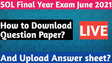 How to Download Question Paper & Upload Answer sheet Live || Sol Final Year Exam