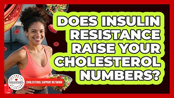 Does Insulin Resistance Raise Your Cholesterol Numbers? - Cholesterol Support Network