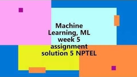 machine learning ml || WEEK-5 Quiz assignment Answers 5 2024 || NPTEL