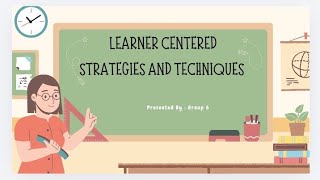 LEARNER-CENTERED STRATEGIES AND TECHNIQUES 