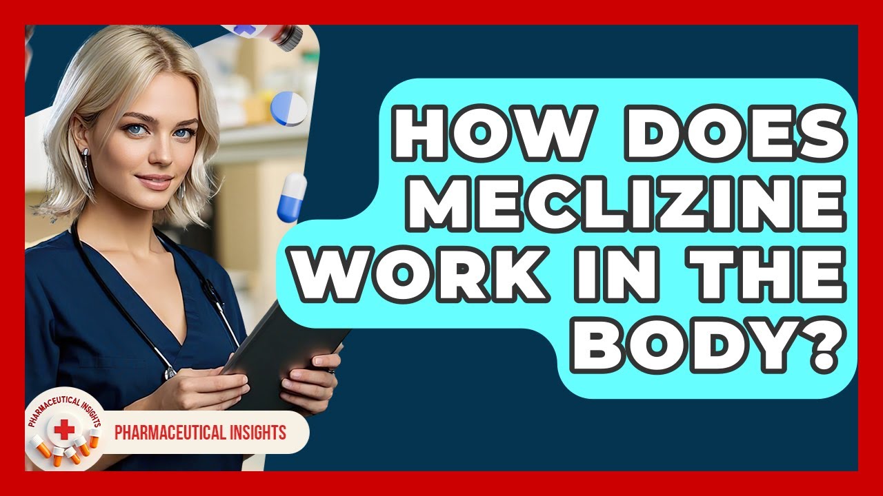 How Does Meclizine Work In The Body? - Pharmaceutical Insights