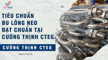 Tiêu chuẩn bu lông neo đạt chuẩn tại Cường Thịnh CTEG | Nhà sản xuất bulong neo số lượng lớn