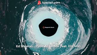 Ed Sheeran - Put It All On Me (feat. Ella Mai) : 8D Audio (Use headphones 🎧)