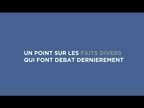 Chronique N°36 - Un point sur les faits divers qui font débat dernièrement