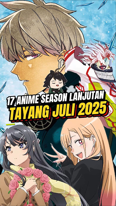 17 Rekomendasi Anime Summer 2025 Versi Season Lanjutan #shorts #anime