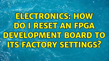 Electronics: How do I reset an FPGA development board to its factory settings?
