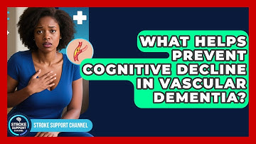 What Helps Prevent Cognitive Decline In Vascular Dementia? - Stroke Support Channel