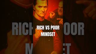 the rich vs poor mindset - Machiavelli code