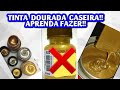 TINTA DOURADA CASEIRA COM  APENAS 2 INGREDIENTES, VOCÊ MESMO!!