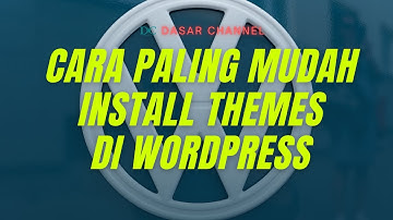 Tutorial Cara Install Tema di Wordpress | Cara Upload dan Install Theme WordPress