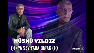 Hüsnü Yildiz)) Ya Sev Yada Birak ((