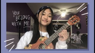 you belong with me TAYLOR SWIFT♫ [ukulele cover by louisse]