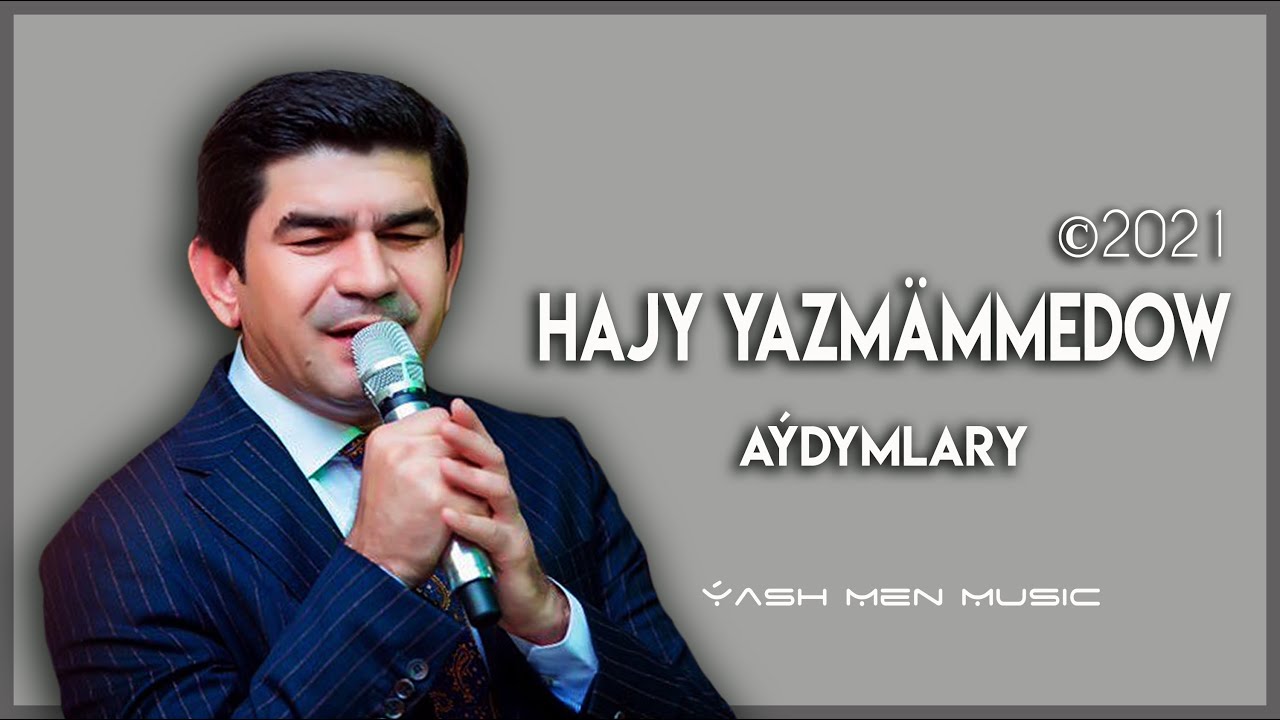 Hajy Yazmammedow 2021. Hajy Yazmammedow 2022. Hajy Yazmammedow kone aydymlary. Hajy Yazmammedow биография. Halk aydymlary mp3