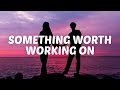 John K - something worth working on (Lyrics)