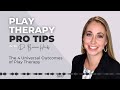 Play therapy pro tip the 4 universal outcomes of play therapy
