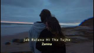 Jab Rulana Hi Tha Tujhe - Atif Aslam (Slowed Reverb) | Zamina