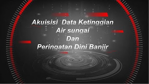 Akuisisi Data Ketinggian Air Sungai dan Peringatan Dini Banjir menggunakan Labview dan Arduino