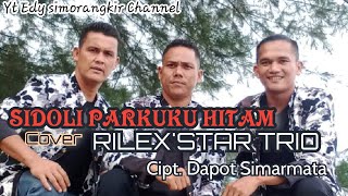 LUAR BIASA ! SIDOLI PARKUKU HITAM - RILEX'STAR TRIO || Cipt. Dapot Simarmata [cover] #viral
