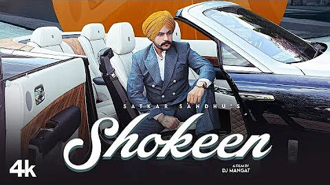 Satkar Sandhu | SHOKEEN (Official Video) | New Punjabi Songs 2023